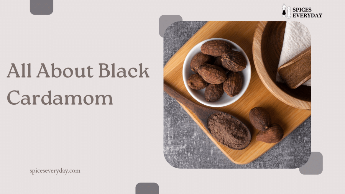 All About Black Cardamom All About Black Cardamom