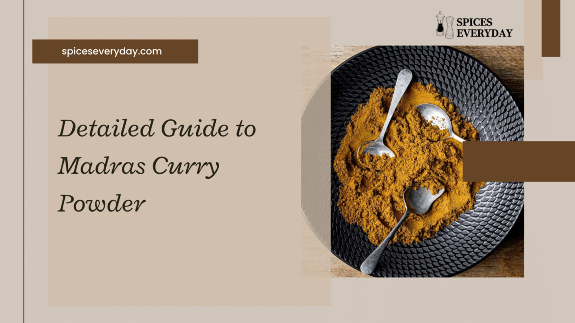 Detailed Guide to Madras Curry Powder
