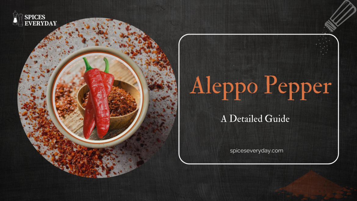 A Detailed Guide to Aleppo Pepper