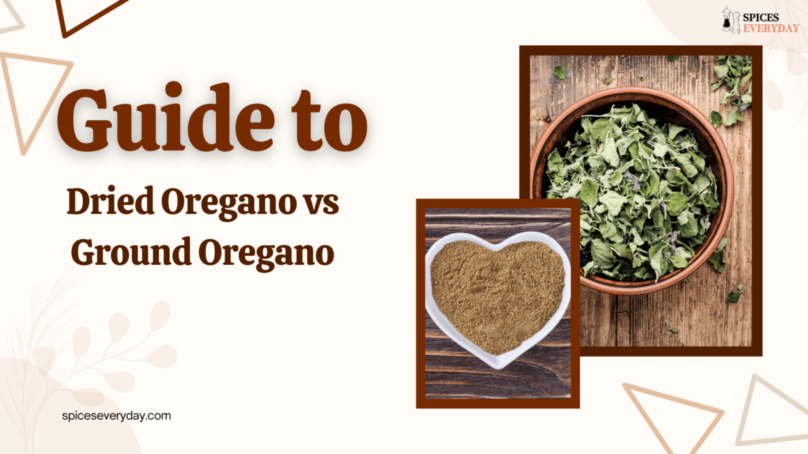 Guide to Dried Oregano vs Ground Oregano
